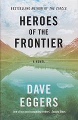 Heroes of the Frontier by Dave Eggers